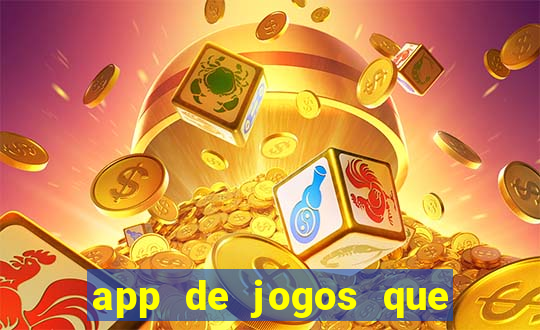 app de jogos que ganha dinheiro de verdade